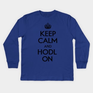 Keep Calm and Hodl On - Crypto Hodl T-shirt Design Kids Long Sleeve T-Shirt